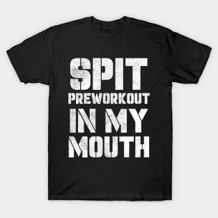 spit preworkout in my mouth retro T-Shirt